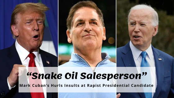 Snake Oil Salesperson - Mark Cuban hurls insult at Donald Trump